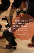 Breeze |  Seriousness and Women's Roller Derby: Gender, Organization, and Ambivalence | Buch |  Sack Fachmedien