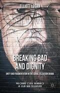 Logan |  Breaking Bad and Dignity: Unity and Fragmentation in the Serial Television Drama | Buch |  Sack Fachmedien