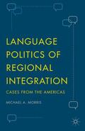 Morris |  Language Politics of Regional Integration | Buch |  Sack Fachmedien