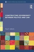 Aalberts |  Constructing Sovereignty between Politics and Law | Buch |  Sack Fachmedien