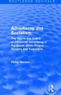 Hanson |  Advertising and socialism: The nature and extent of consumer advertising in the Soviet Union, Poland | Buch |  Sack Fachmedien
