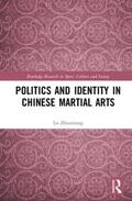Zhouxiang |  Politics and Identity in Chinese Martial Arts | Buch |  Sack Fachmedien