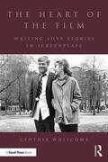 Whitcomb |  The Heart of the Film: Writing Love Stories in Screenplays | Buch |  Sack Fachmedien