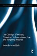 Jachec-Neale |  The Concept of Military Objectives in International Law and Targeting Practice | Buch |  Sack Fachmedien