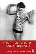 Burt / Huxley |  Dance, Modernism, and Modernity | Buch |  Sack Fachmedien
