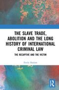 Haslam |  The Slave Trade, Abolition and the Long History of International Criminal Law | Buch |  Sack Fachmedien