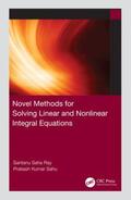 Ray / Sahu |  Novel Methods for Solving Linear and Nonlinear Integral Equations | Buch |  Sack Fachmedien