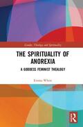 White |  The Spirituality of Anorexia | Buch |  Sack Fachmedien