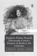 Jones |  Elizabeth Robins Pennell, Nineteenth-Century Pioneer of Modern Art Criticism | Buch |  Sack Fachmedien