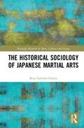 Sanchez Garcia / Sánchez García |  The Historical Sociology of Japanese Martial Arts | Buch |  Sack Fachmedien