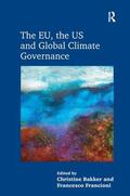 Bakker / Francioni |  The EU, the US and Global Climate Governance | Buch |  Sack Fachmedien