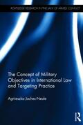 Jachec-Neale |  The Concept of Military Objectives in International Law and Targeting Practice | Buch |  Sack Fachmedien