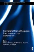 Alam / Razzaque / Hossain Bhuiyan |  International Natural Resources Law, Investment and Sustainability | Buch |  Sack Fachmedien