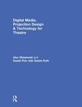 Oliszewski / Fine / Roth |  Digital Media, Projection Design, and Technology for Theatre | Buch |  Sack Fachmedien