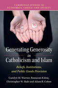 Warner / Kilinç / Hale |  Generating Generosity in Catholicism and Islam: Beliefs, Institutions, and Public Goods Provision | Buch |  Sack Fachmedien