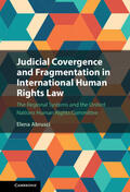 Abrusci |  Judicial Convergence and Fragmentation in International Human Rights Law: The Regional Systems and the United Nations Human Rights Committee | Buch |  Sack Fachmedien