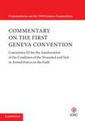 International Committee of the Red Cross |  Commentary on the First Geneva Convention: Convention (I) for the Amelioration of the Condition of the Wounded and Sick in Armed Forces in the Field | Buch |  Sack Fachmedien