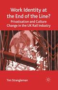 Strangleman |  Work Identity at the End of the Line?: Privatisation and Culture Change in the UK Rail Industry | Buch |  Sack Fachmedien