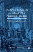 Ringenberg |  The Christian College and the Meaning of Academic Freedom | Buch |  Sack Fachmedien