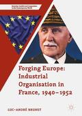 Brunet |  Forging Europe: Industrial Organisation in France, 1940-1952 | Buch |  Sack Fachmedien