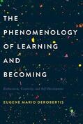 DeRobertis |  The Phenomenology of Learning and Becoming | Buch |  Sack Fachmedien