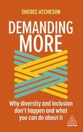 Atcheson |  Demanding More: Why Diversity and Inclusion Don't Happen and What You Can Do about It | Buch |  Sack Fachmedien