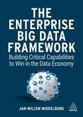 Middelburg |  The Enterprise Big Data Framework: Building Critical Capabilities to Win in the Data Economy | Buch |  Sack Fachmedien