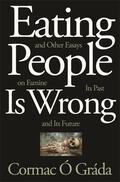 Ó Gráda |  Eating People Is Wrong, and Other Essays on Famine, Its Past, and Its Future | eBook | Sack Fachmedien