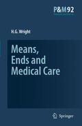 Wright |  Means, Ends and Medical Care | Buch |  Sack Fachmedien