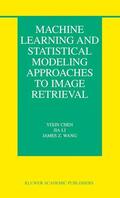 Chen / Wang / Li |  Machine Learning and Statistical Modeling Approaches to Image Retrieval | Buch |  Sack Fachmedien