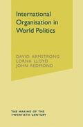 Armstrong / Lloyd / Redmond |  Armstrong, D: International Organisation in World Politics | Buch |  Sack Fachmedien