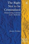 Baker |  The Right Not to be Criminalized | Buch |  Sack Fachmedien