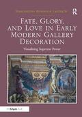 Lagerlöf / Lagerlof |  Fate, Glory, and Love in Early Modern Gallery Decoration | Buch |  Sack Fachmedien