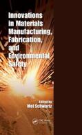 Schwartz |  Innovations in Materials Manufacturing, Fabrication, and Environmental Safety | Buch |  Sack Fachmedien