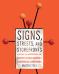 Treu |  Signs, Streets, and Storefronts: A History of Architecture and Graphics Along America's Commercial Corridors | Buch |  Sack Fachmedien
