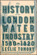 Tomory |  The History of the London Water Industry, 1580-1820 | Buch |  Sack Fachmedien