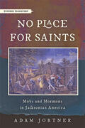 Jortner |  No Place for Saints: Mobs and Mormons in Jacksonian America | Buch |  Sack Fachmedien