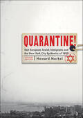 Markel |  Quarantine!: East European Jewish Immigrants and the New York City Epidemics of 1892 | Buch |  Sack Fachmedien