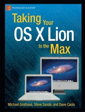 Sande / Grothaus / Caolo |  Taking Your OS X Lion to the Max | Buch |  Sack Fachmedien