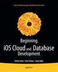 Ooley / Miller / Tichawa |  Beginning iOS Cloud and Database Development | Buch |  Sack Fachmedien