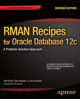 Kuhn / Alapati / Nanda |  RMAN Recipes for Oracle Database 12c: A Problem-Solution Approach | Buch |  Sack Fachmedien