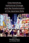 Maslow / Wirth |  Crisis Narratives, Institutional Change, and the Transformation of the Japanese State | eBook | Sack Fachmedien