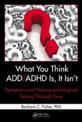Fisher |  What You Think ADD/ADHD Is, It Isn't | Buch |  Sack Fachmedien