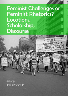 Cole | Feminist Challenges or Feminist Rhetorics? Locations, Scholarship, Discourse | Buch | sack.de