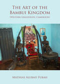 Alubafi Fubah |  The Art of the Bambui Kingdom (Western Grassfields, Cameroon) | Buch |  Sack Fachmedien