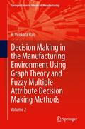 Rao |  Decision Making in Manufacturing Environment Using Graph Theory and Fuzzy Multiple Attribute Decision Making Methods | Buch |  Sack Fachmedien