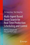Choi / Kang |  Multi-Agent Based Beam Search for Real-Time Production Scheduling and Control | Buch |  Sack Fachmedien
