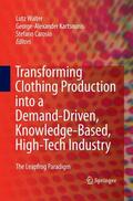 Walter / Carosio / Kartsounis |  Transforming Clothing Production into a Demand-driven, Knowledge-based, High-tech Industry | Buch |  Sack Fachmedien