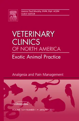 Paul-Murphy |  Analgesia and Pain Management, an Issue of Veterinary Clinics: Exotic Animal Practice: Volume 14-1 | Buch |  Sack Fachmedien