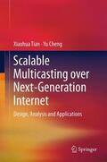 Cheng / Tian |  Scalable Multicasting over Next-Generation Internet | Buch |  Sack Fachmedien